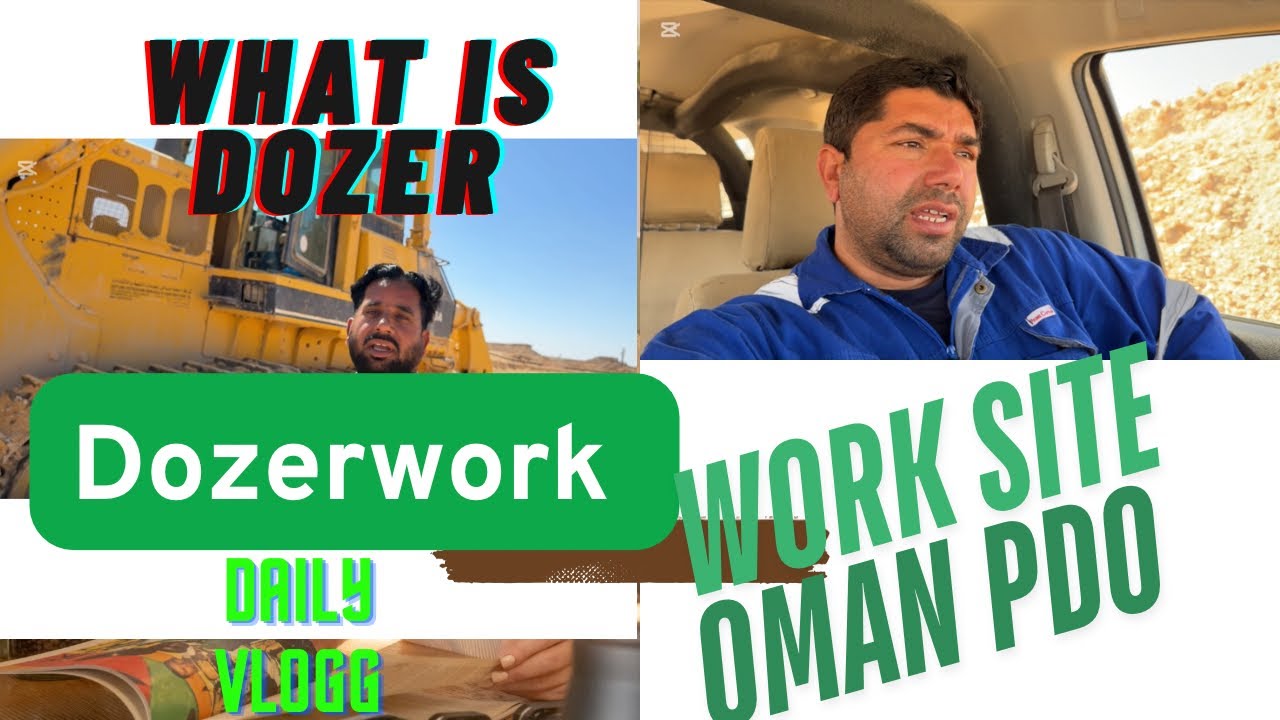What is Dozer? Work in OMAN PDO, work at site, life in desert,machine information,equipment details 