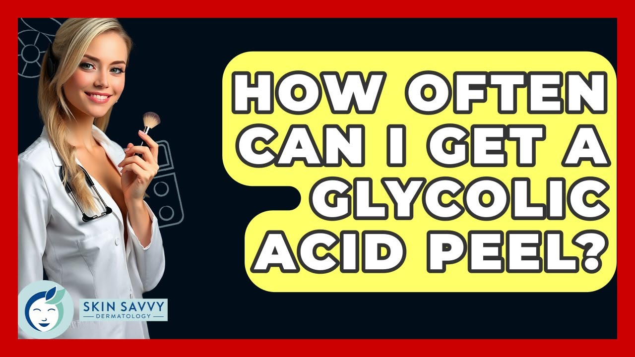 How Often Can I Get A Glycolic Acid Peel? - Skin Savvy Dermatology