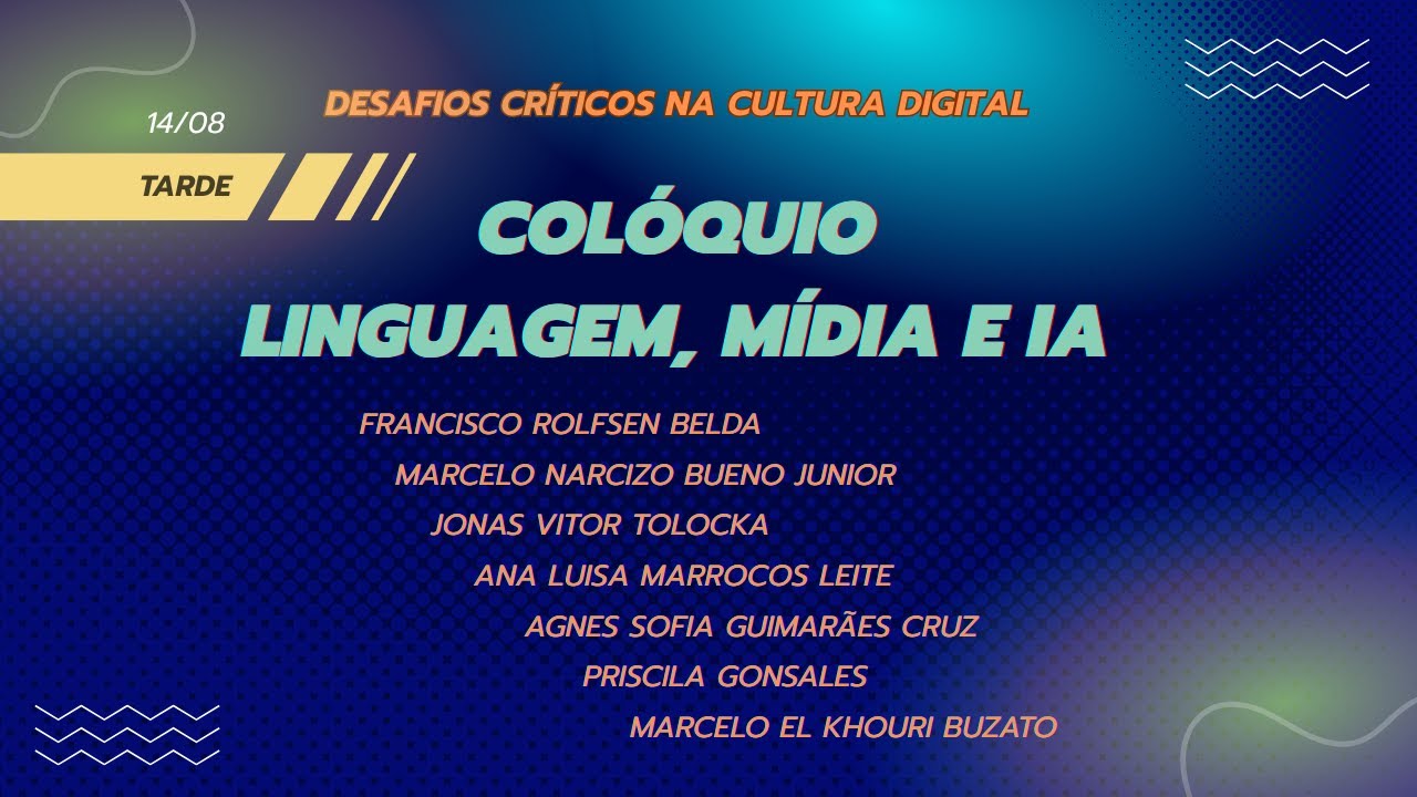 3º Colóquio Ph2D - Linguagem Mídia e IA | Mesa da Tarde (14/08)