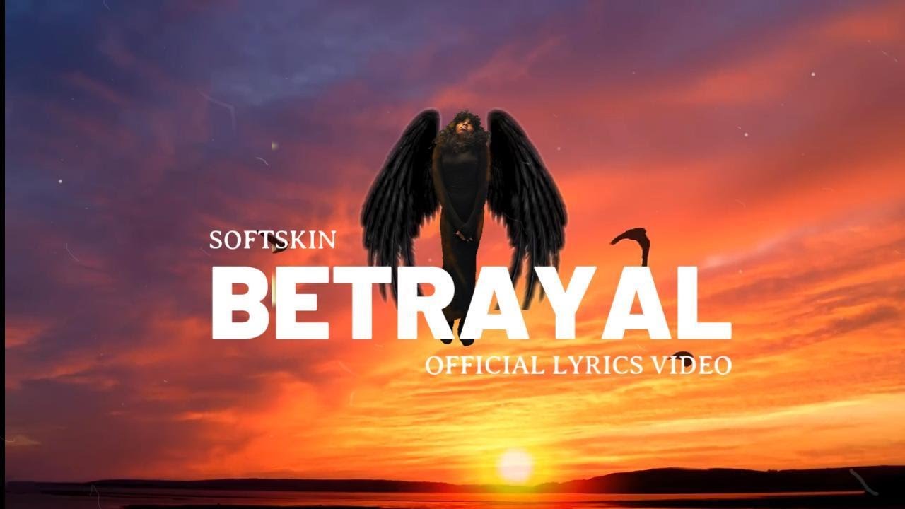 Softskin Betrayal Official Lyrics Video