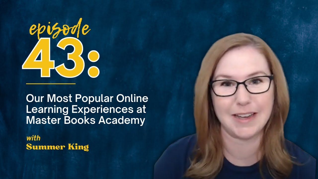 Popular Homeschool Online Learning Experiences at Master Books Academy with Summer King / Podcast
