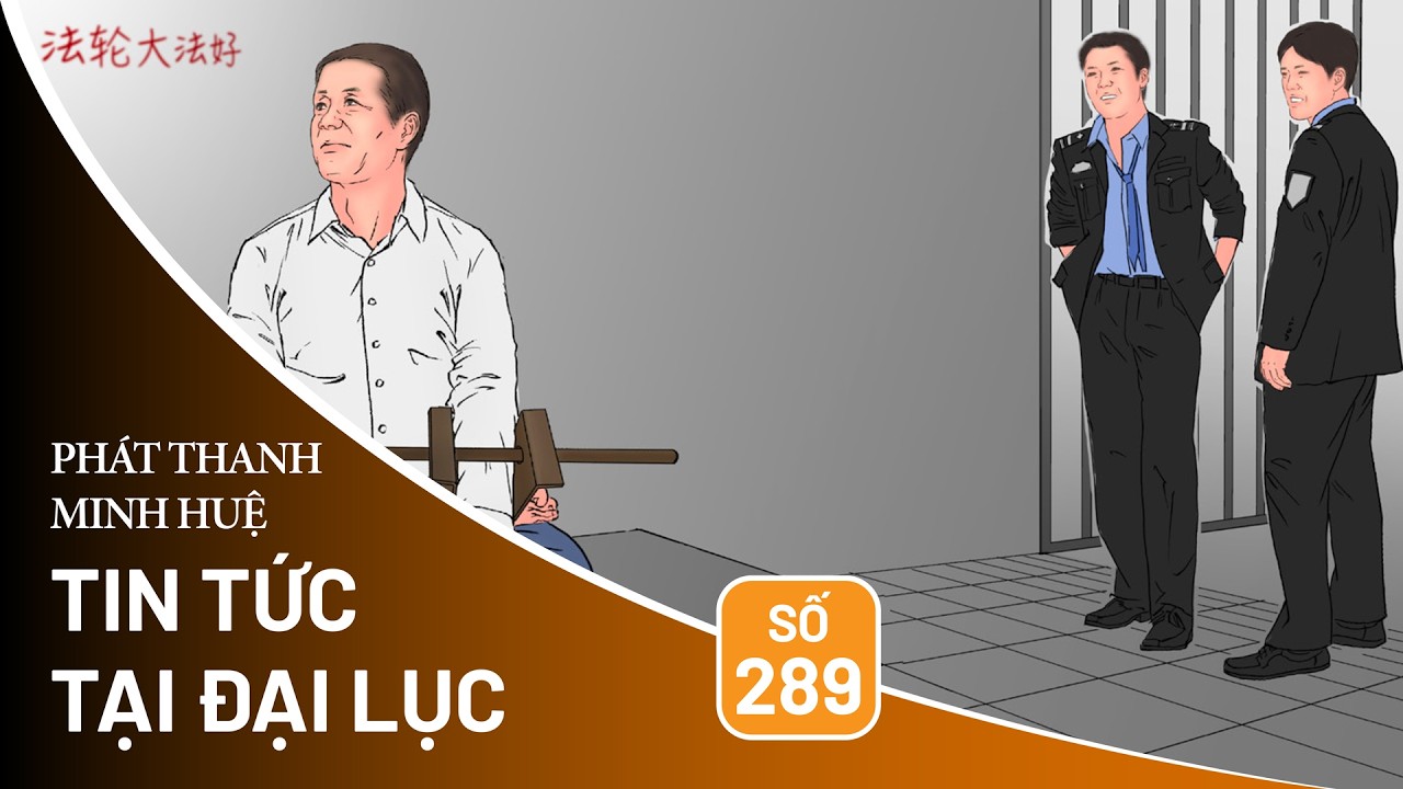 Tin tức Đại Lục - Số 289 | Minh Huệ Việt Ngữ