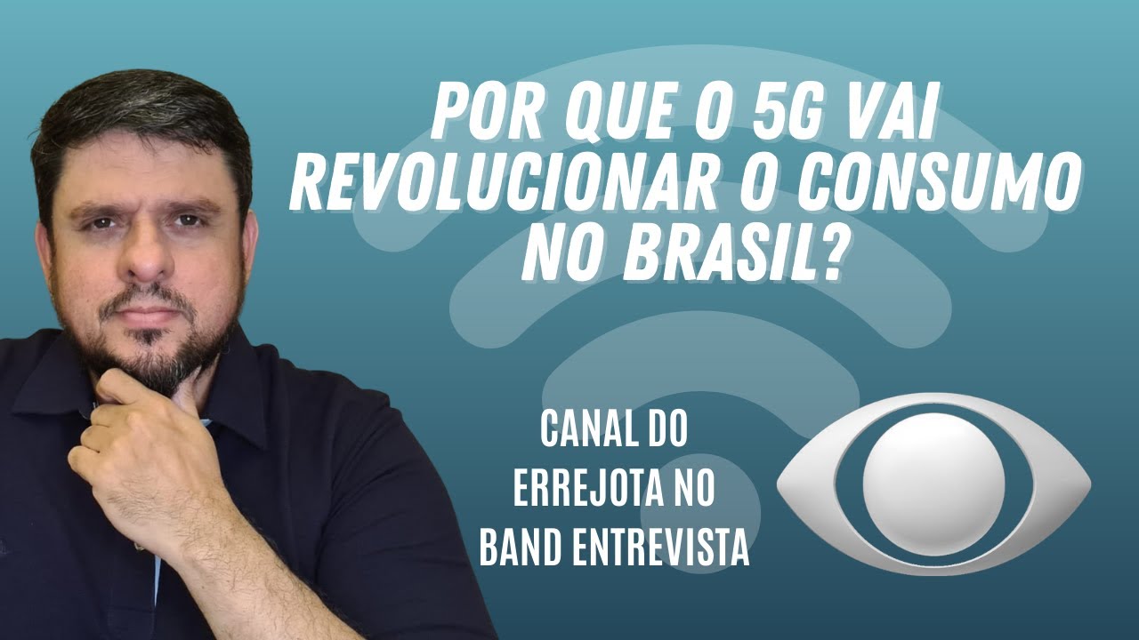 POR QUE O 5G VAI REVOLUCIONAR O CONSUMO NO BRASIL? BAND ENTREVISTA #029