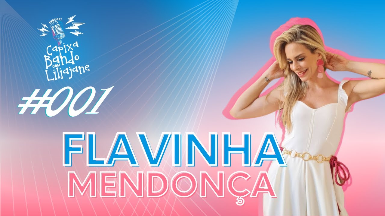 Flavinha Mendonça - CAPIXABANDO - PodCast#001