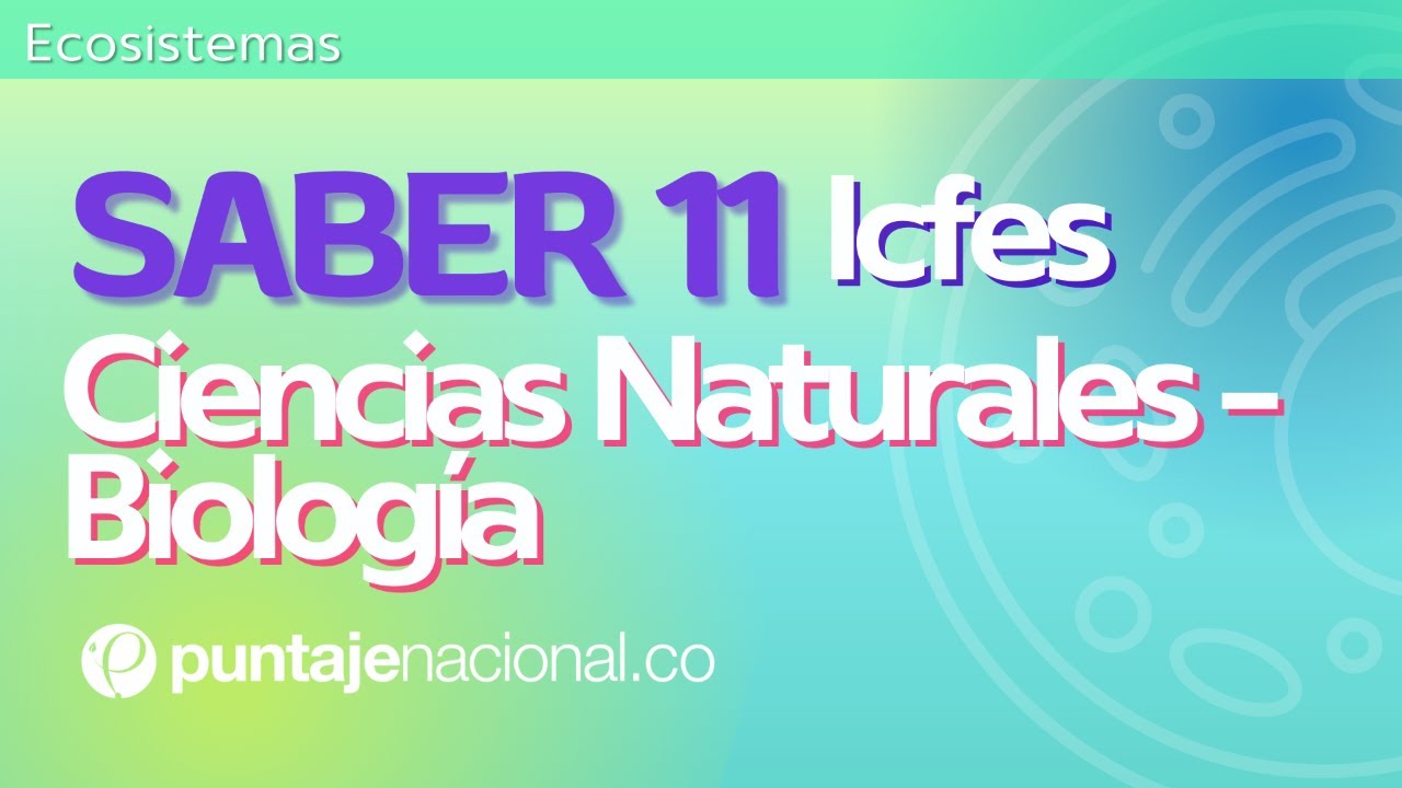 SABER 11 - ICFES | Ciencias Naturales Biología | Ecosistemas