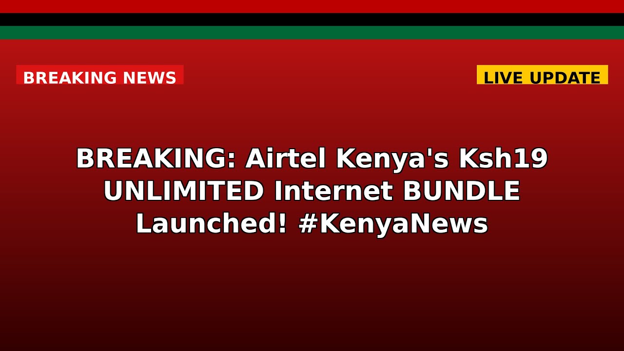 BREAKING: Airtel Kenya's Ksh19 UNLIMITED Internet BUNDLE Launched! #KenyaNews