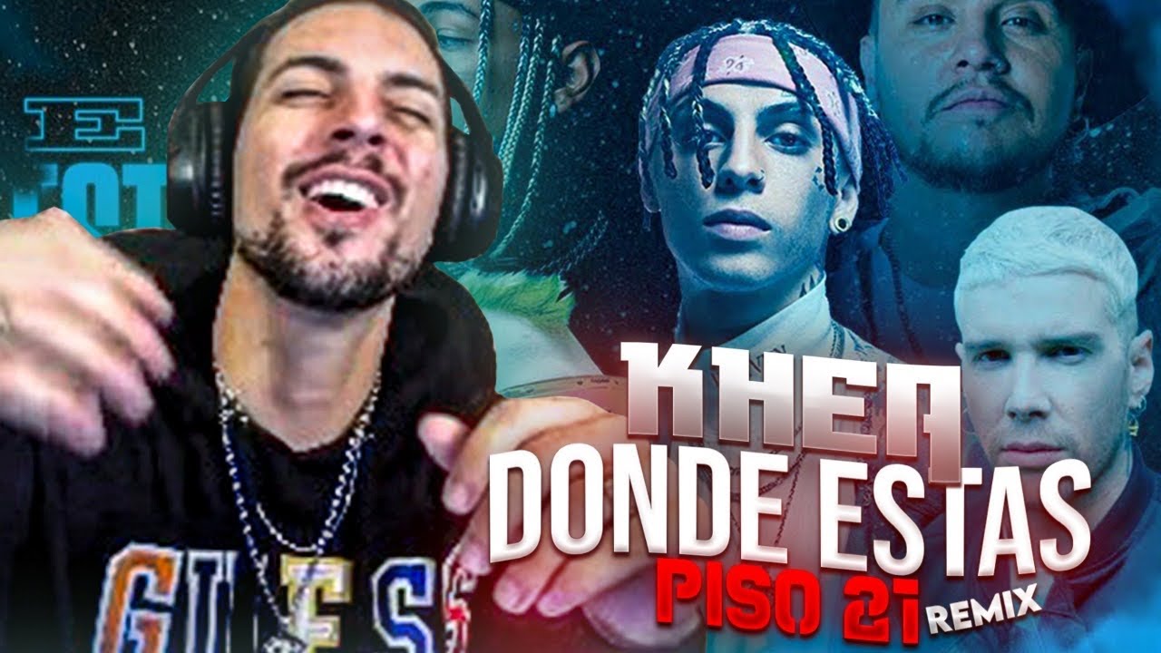 REACCIONANDO A KHEA, Piso 21 - D&oacute;nde Est&aacute;s - Remix