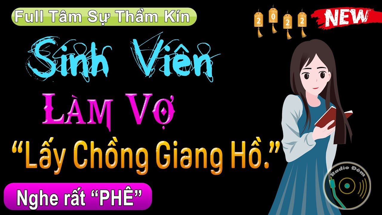 [FULL] Sinh Viên Làm Vợ _ Nghe rồi lại muốn nghe tiếp