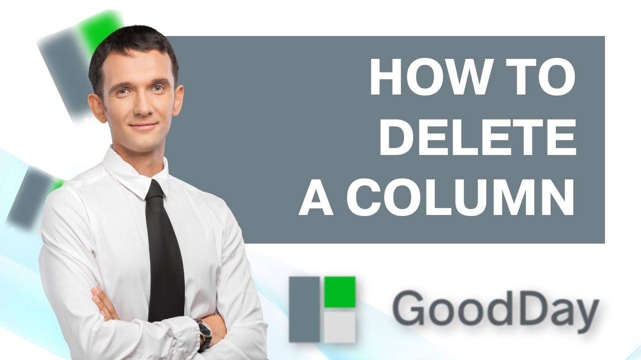 How to Delete a Column  in Goodday | QUICK TUTORIAL 2026