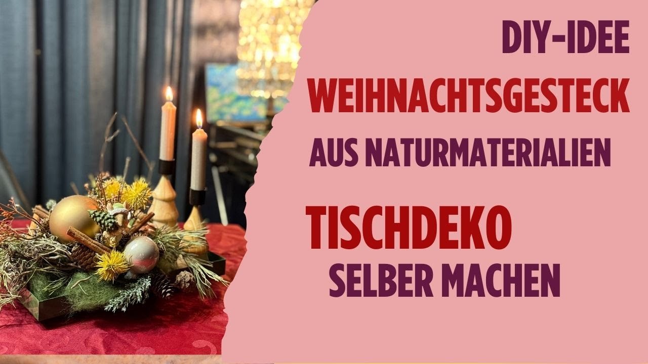 DIY Weihnachtsgesteck aus Naturmaterialien, Tischdeko mit Kerzen selber machen