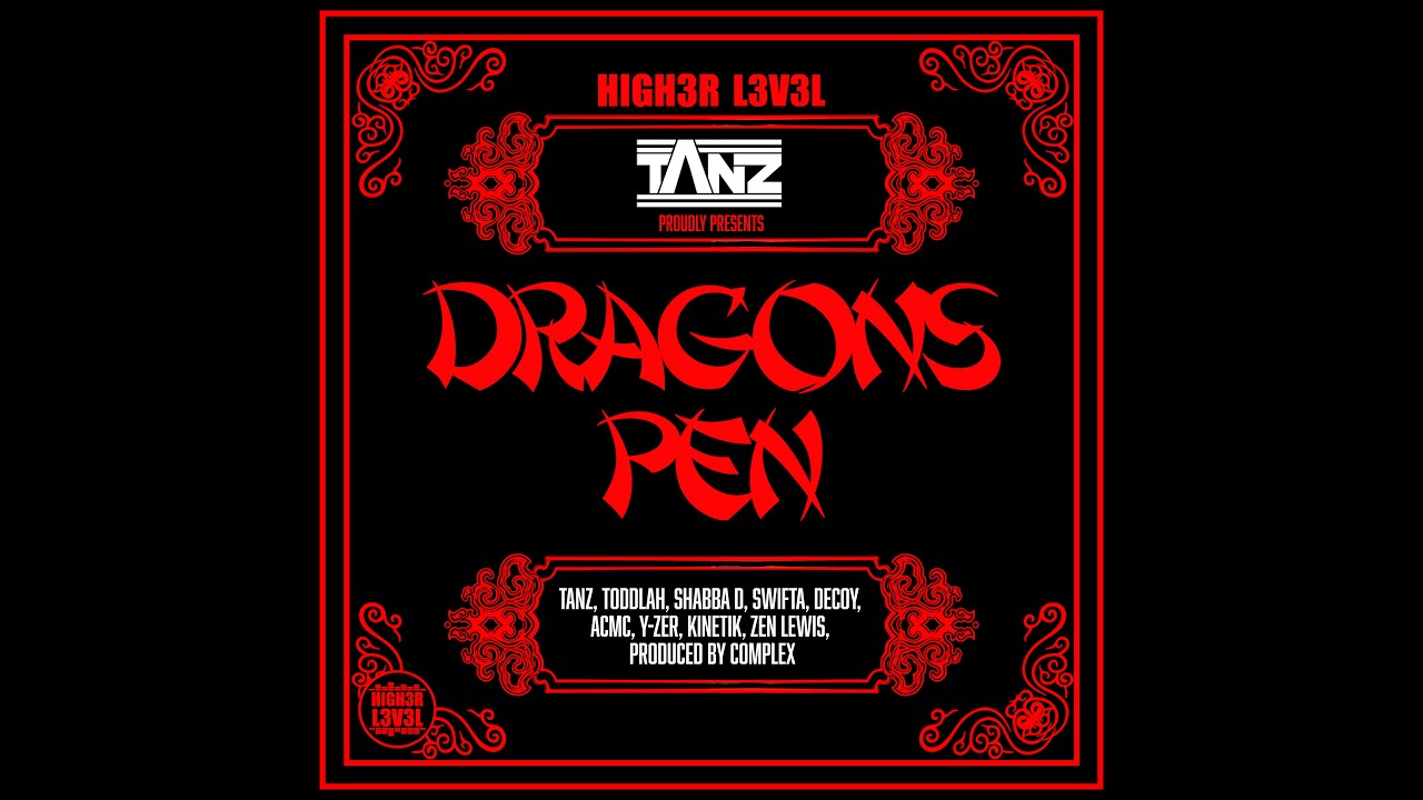 HIGHER LEVEL presents DRAGONS PEN  (Tanz/Toddlah/Shabba D/Swifta/Decoy/Y-Zer/ACMC/Kinetik/Zen Lewis)