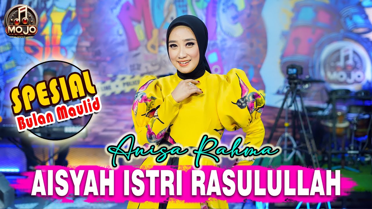 ANISA RAHMA - AISYAH ISTRI RASULULLAH || SPESIAL BULAN MAULID ||   MOJO MUSIC LIVE