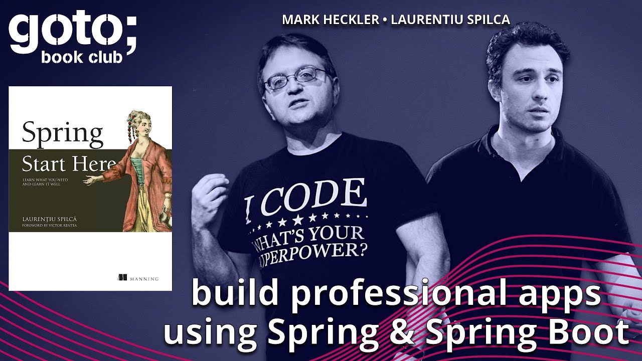 Spring, Start Here • Laurentiu Spilca & Mark Heckler • GOTO 2022