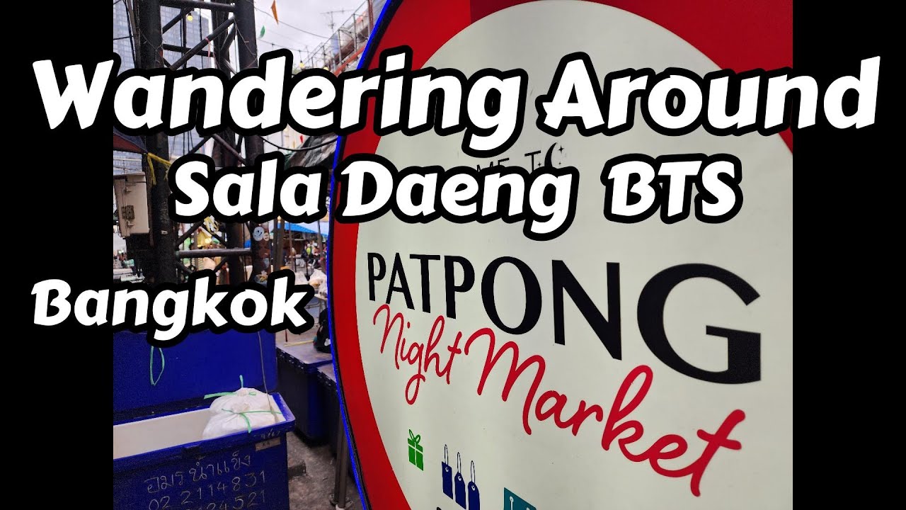 Wandering Around The Sala Daeng BTS Area