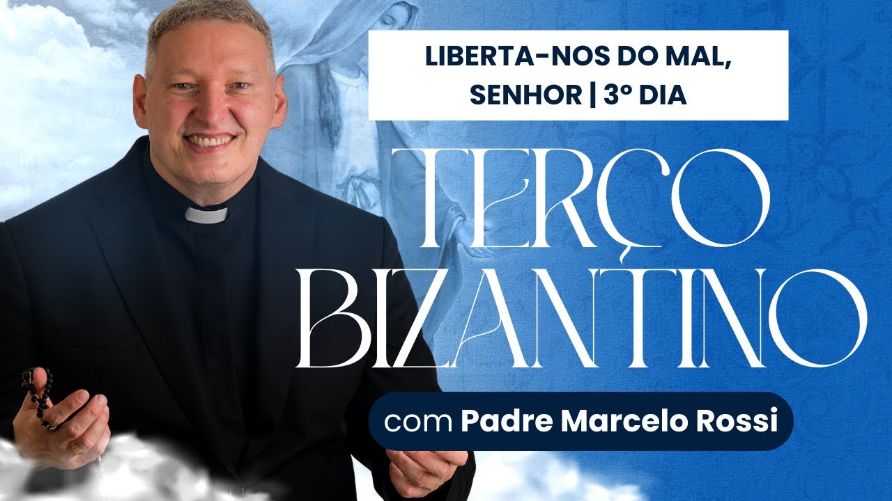 3º Dia - Liberta-nos do mal, Senhor  | Terço de Bizantino com Padre Marcelo Rossi