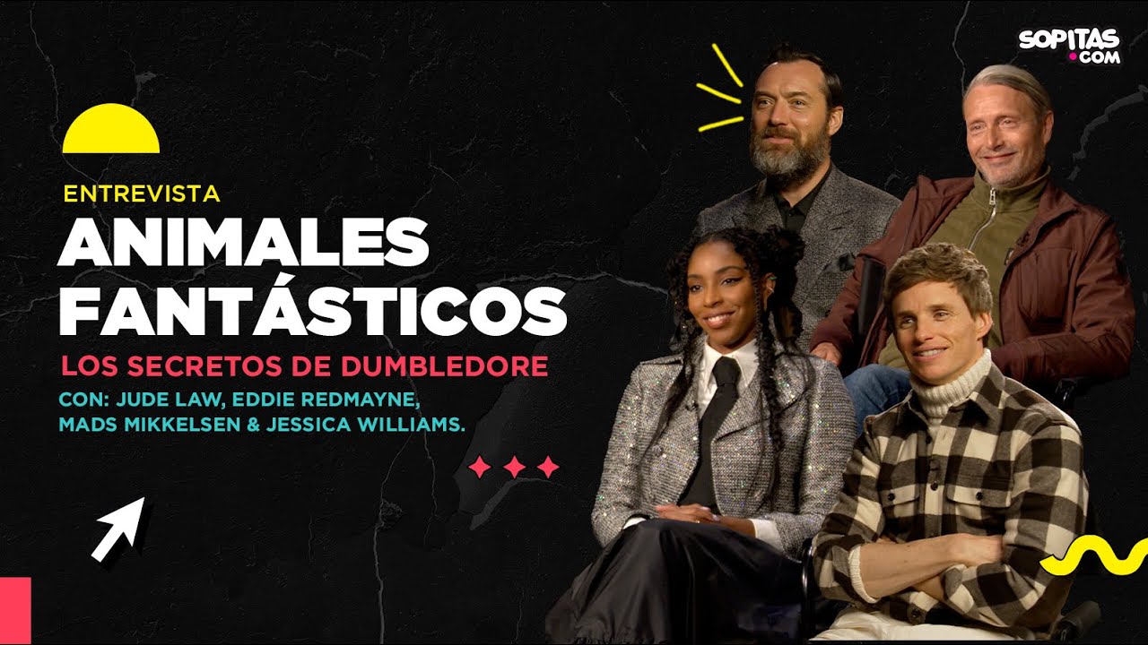 Entrevista | Jude Law, Eddie Redmayne y el cast de Animales Fantásticos: Los secretos de Dumbledore