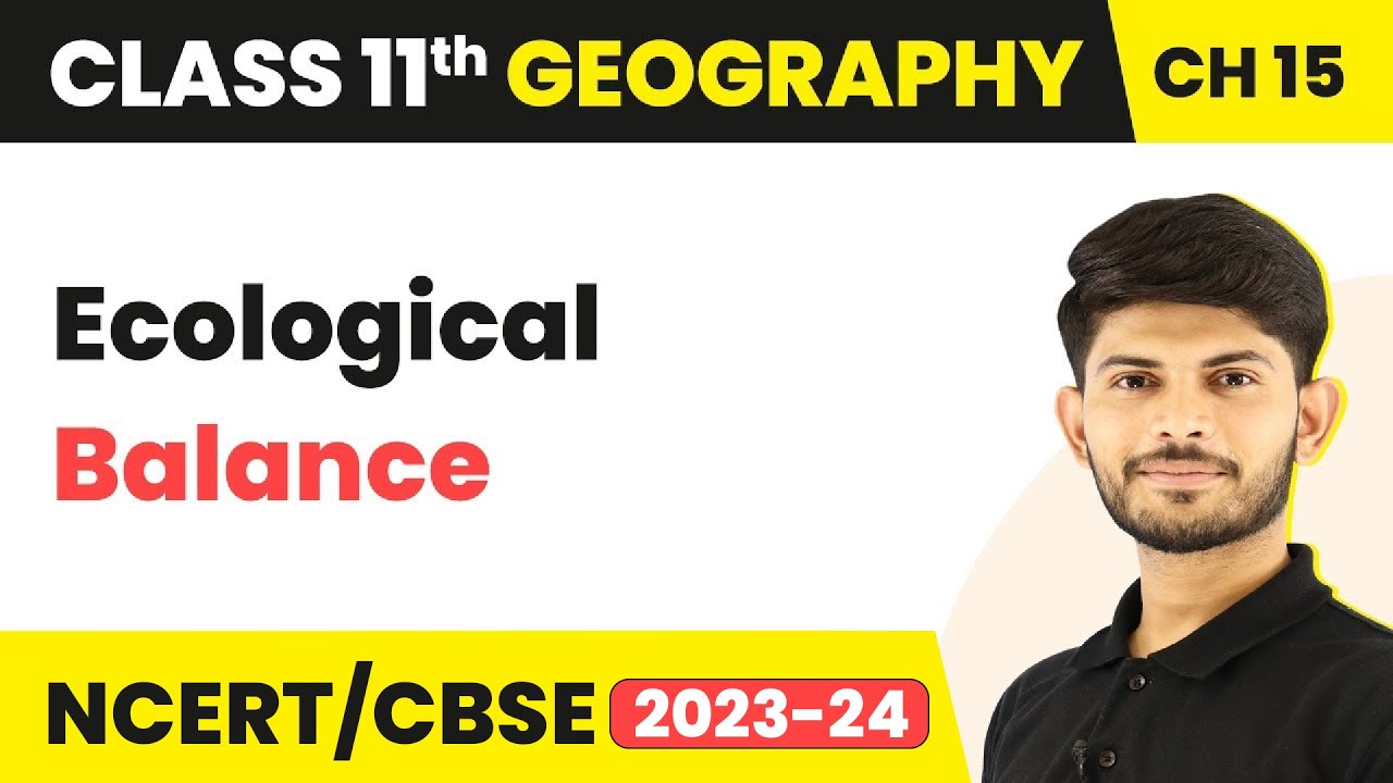 Class 11 Geography Chapter 15 | Ecological Balance - Life On The Earth