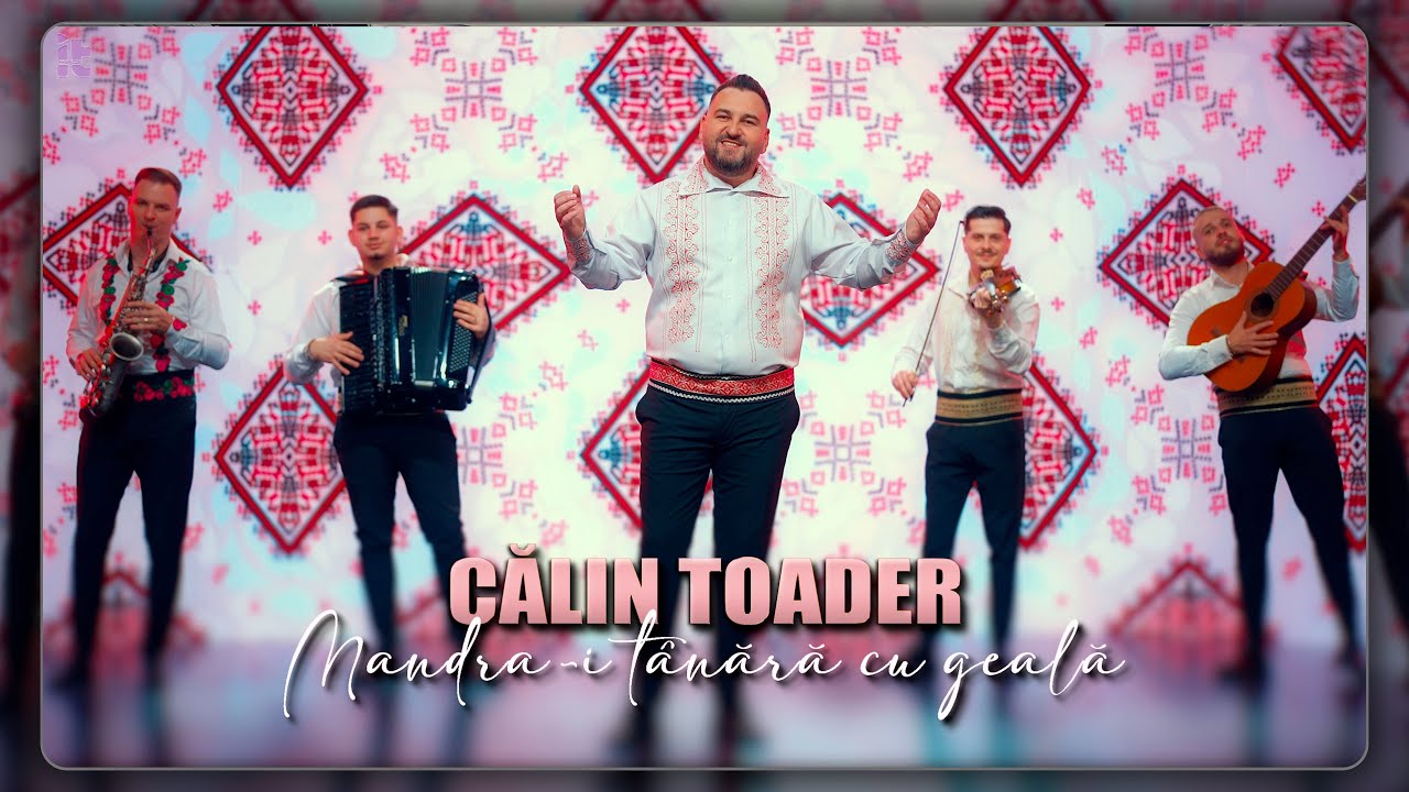 Calin Toader - Mândra-i tanără cu geală || Videoclip Oficial