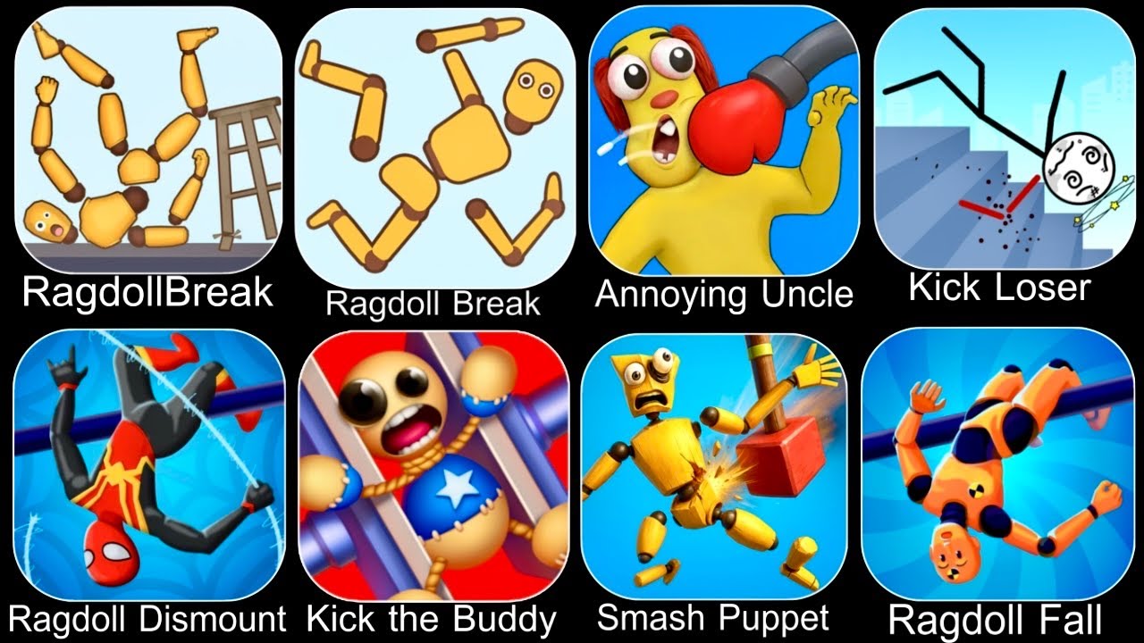 Ragdoll Break,Ragdoll Falls,Kick the Buddy,Annoying Uncle Punch,Kick Loser,Smash Puppet,Ragdoll Game