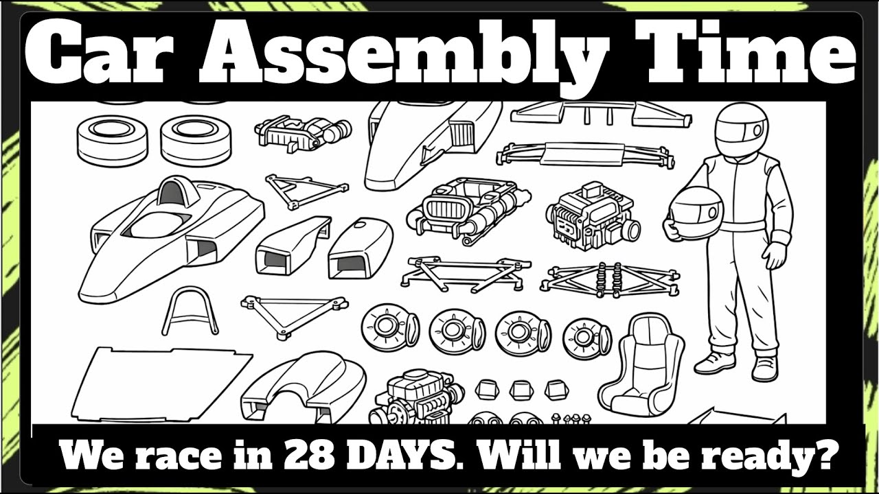 Racecar Assembly Time (28 days left)
