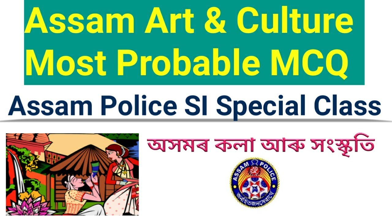 MCQ ON ART & CULTURE OF ASSAM FOR ASSAM POLICE SI/APSC/PNRD/OTHERS