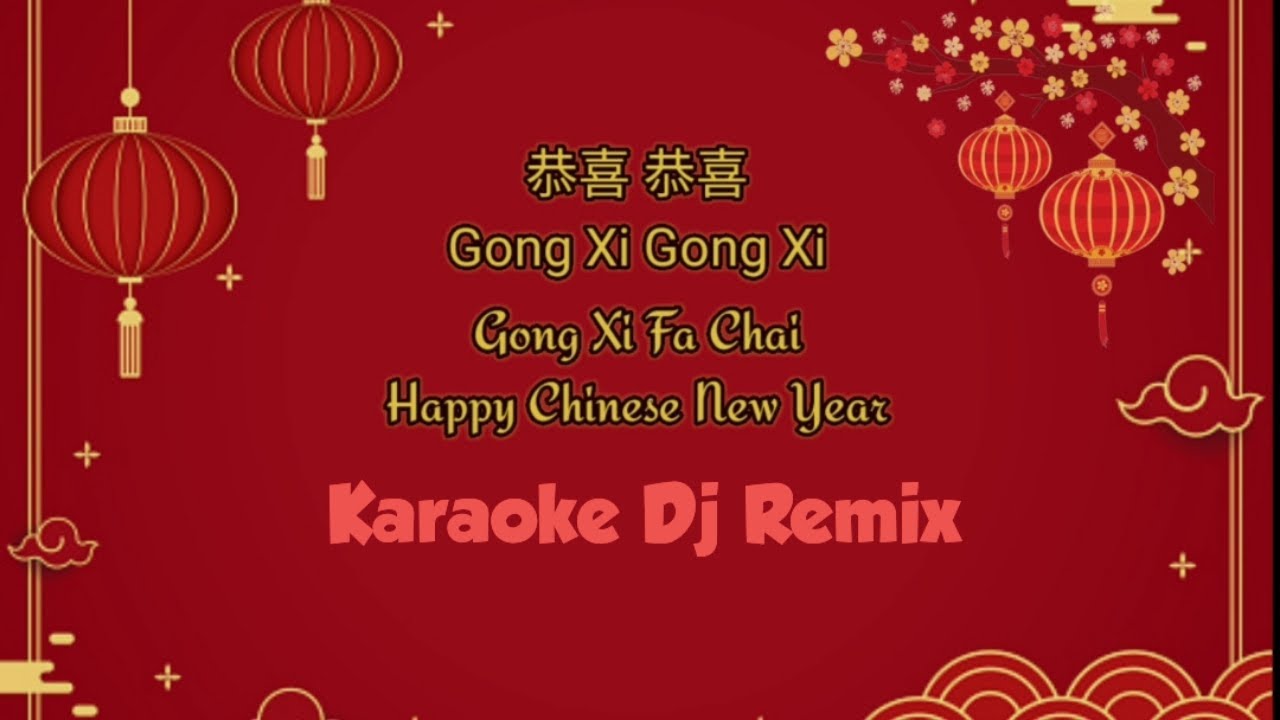 Gong Xi Gong Xi Karaoke Dj Remix 恭喜恭喜 Chinese New Year Song