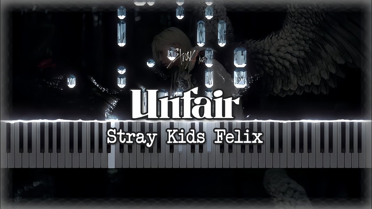 'Unfair' - Stray Kids Felix (스트레이키즈 필릭스) Piano Cover | Sheet Music