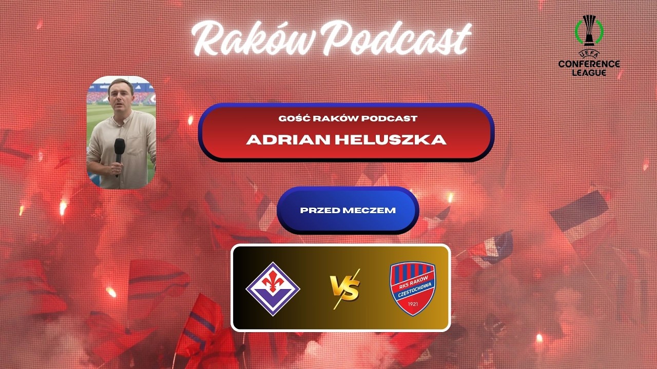 Raków Podcast: Rozpoczynamy batalię z ACF Fiorentina w Lidze Konferencji / GOŚĆ: ADRIAN HELUSZKA