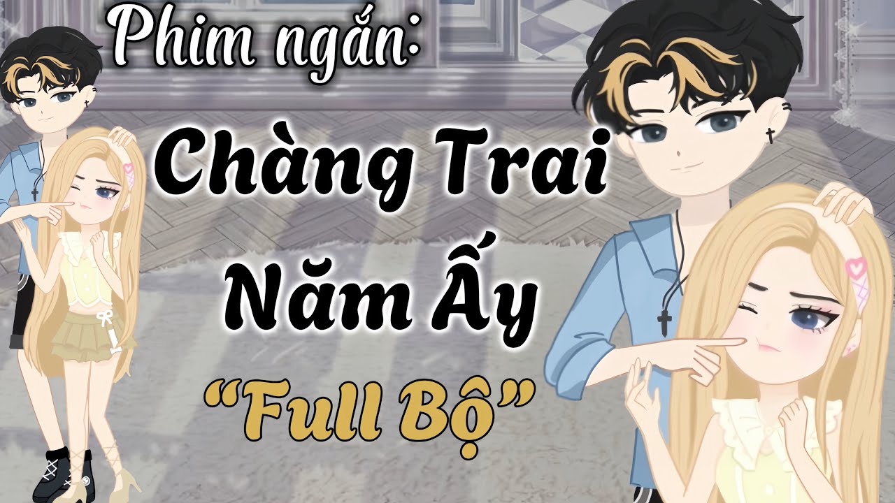 Phim ngắn: Chàng Trai Năm Ấy [Full Bộ] | PLAYTOGETHER