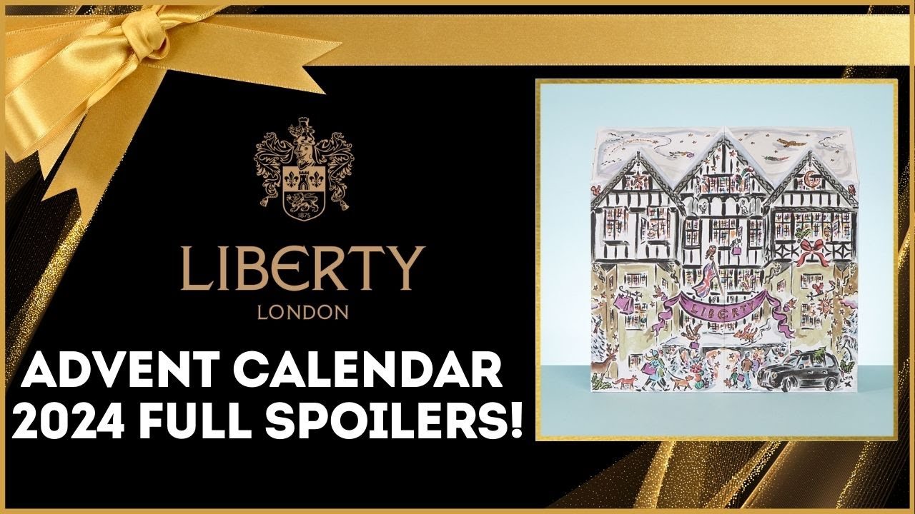 LIBERTY LONDON ADVENT CALENDAR FULL SPOILERS 2024