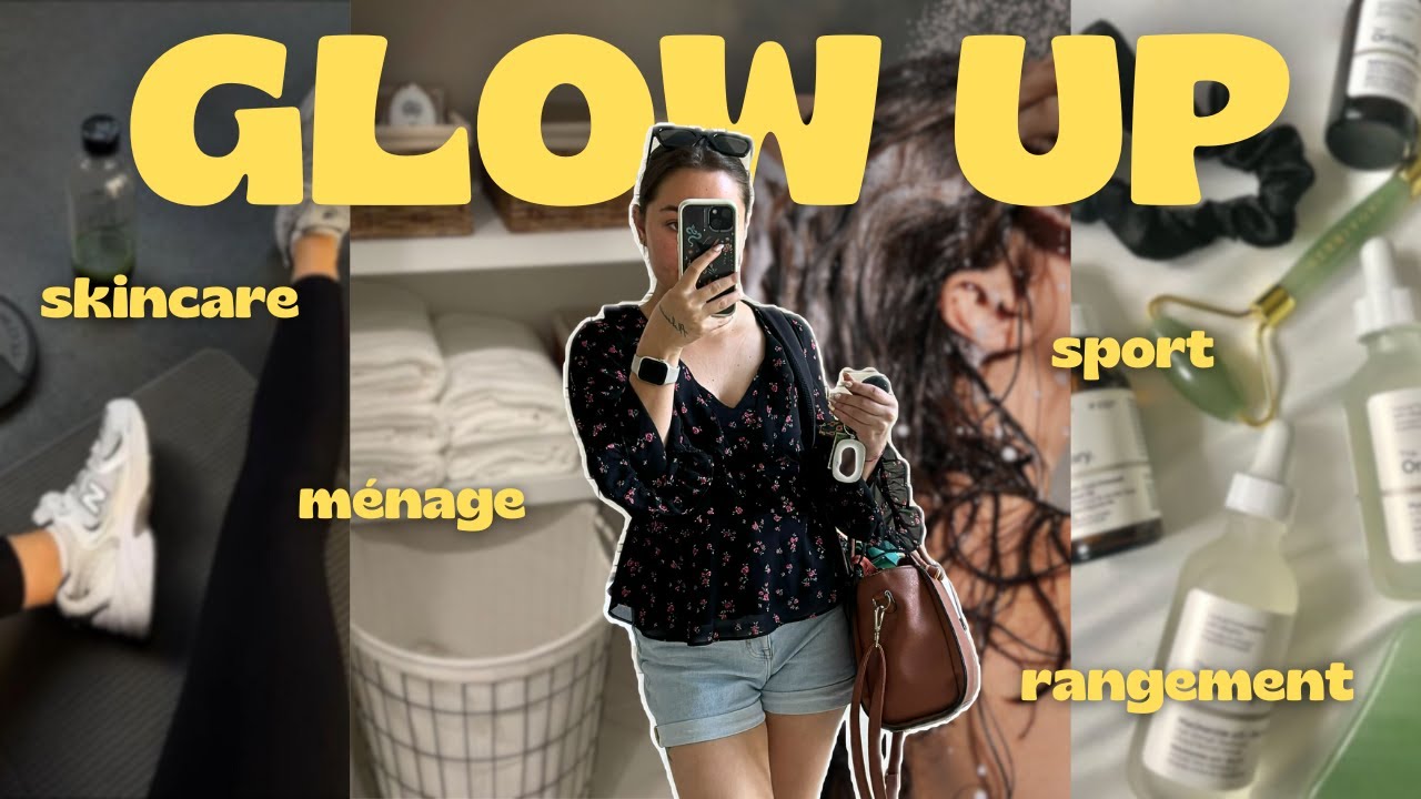 24H POUR UN GLOW UP COMPLET - Corps, Esprit et Vie Organis&eacute;e ✨