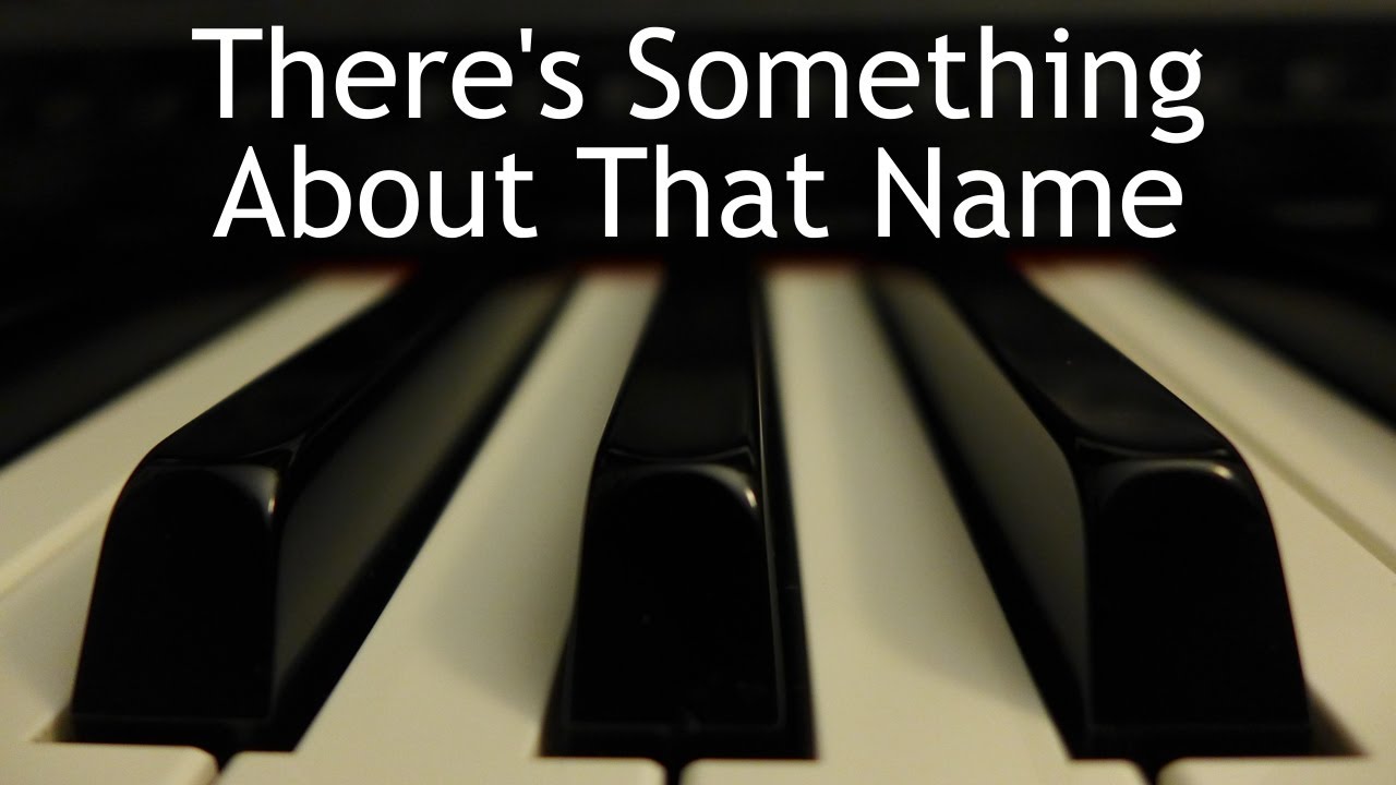 There's Something About That Name - piano instrumental cover with lyrics