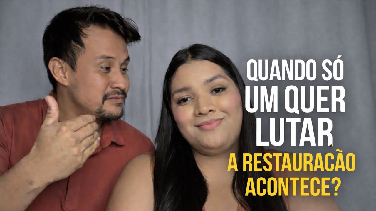 E quando só um quer, devo lutar pela restauração ?