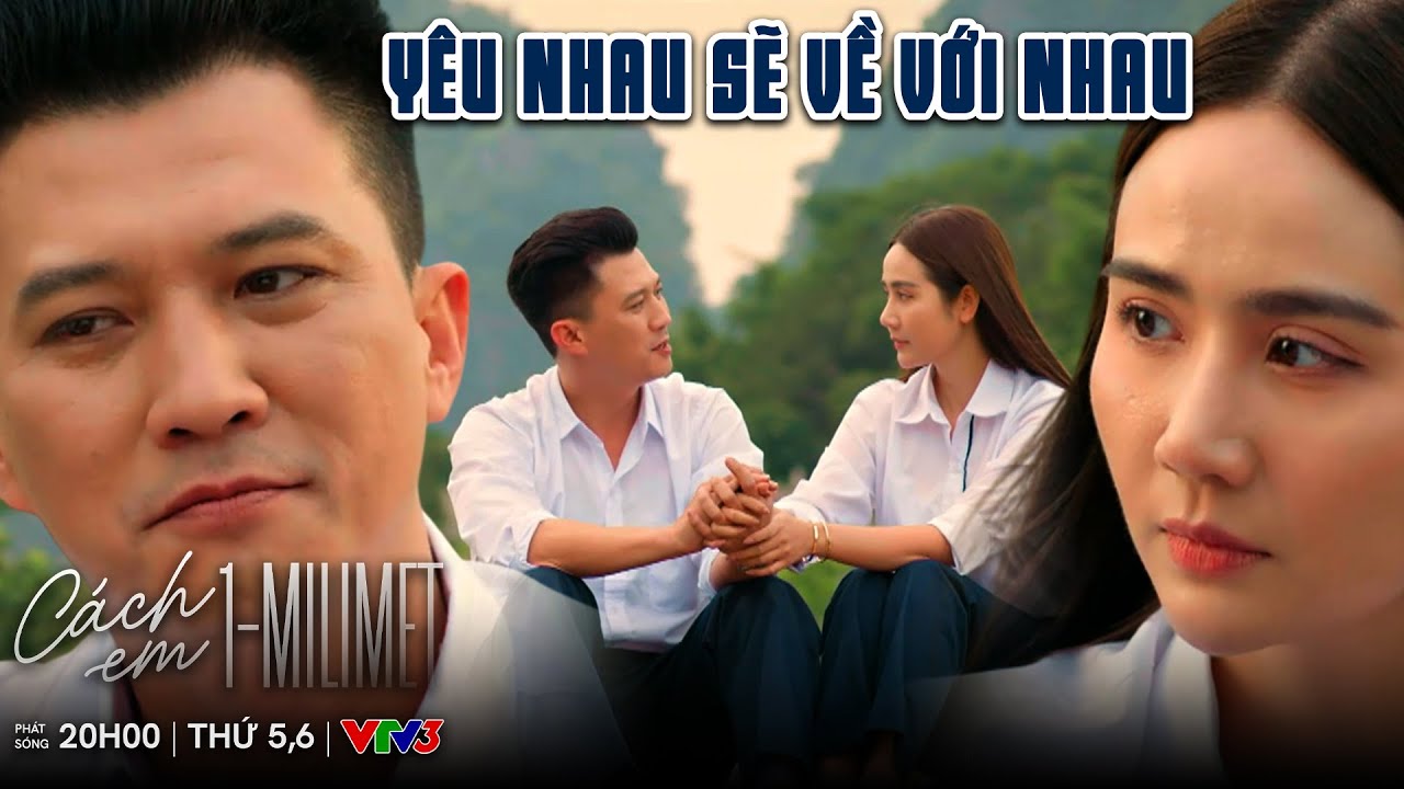 Cách Em 1 Milimet tập cuối | Ngân là 1 trong 3 người phụ nữ quan trọng nhất với Viễn