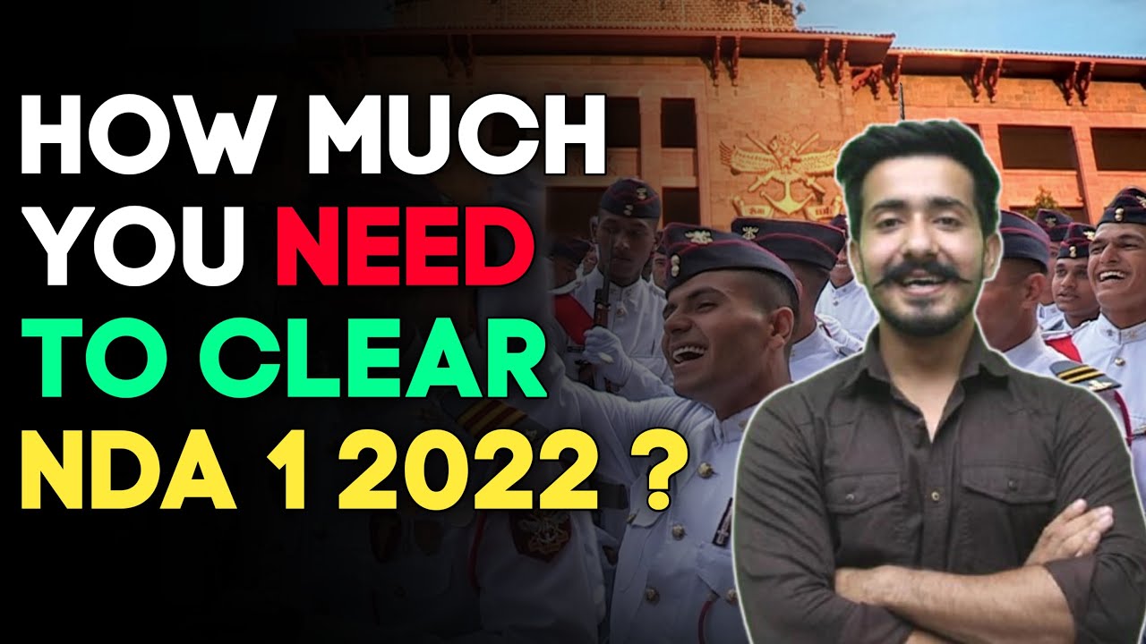 How Much You Need To Score to Clear NDA 1 2022 ?