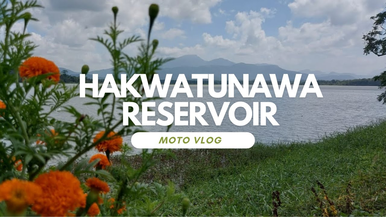 Hakwatunawa Reservoir | Travel Moto Vlog | Sri Lanka | Road Trip Vlog-01