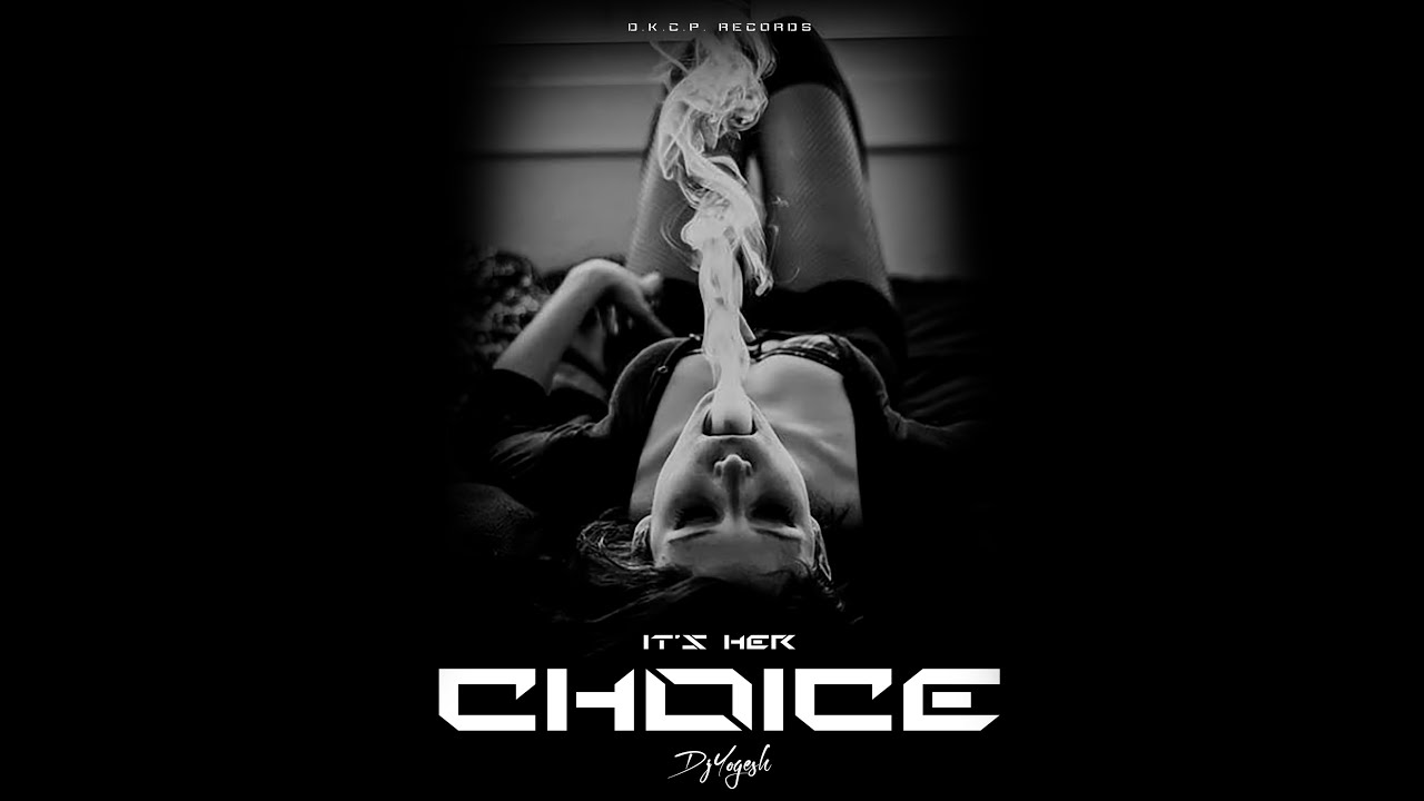 DjYogesH (Nagpur) - It's Her Choice (OFFICIAL VIDEO) | Prod. Spiri G | D.K.C.P Records Nagpur