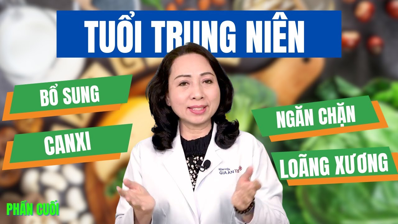 #Phần cuối: Trung ni&ecirc;n mới bổ sung canxi, c&oacute; kịp để ngăn chặn lo&atilde;ng xương?