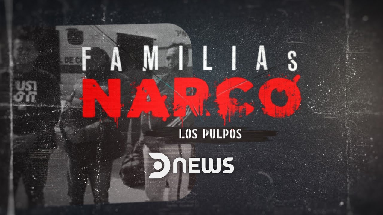 Familias Narco: Los Pulpos | Especiales #Dnews