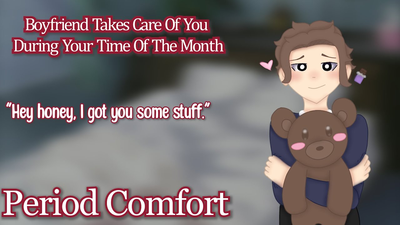 Boyfriend Takes Care Of You During Your Time of The Month [M4F] [Period Comfort]