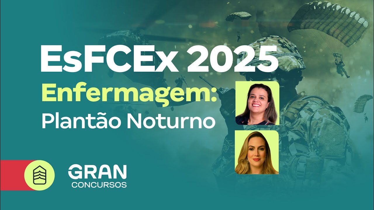 Concurso EsFCEx 2025 - Enfermagem: Plant&atilde;o noturno
