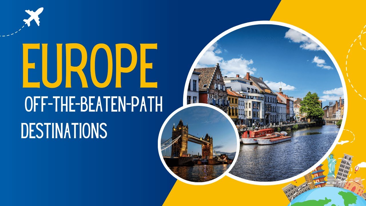 Europe’s Best Kept Secrets: Off-the-Beaten-Path Destinations
