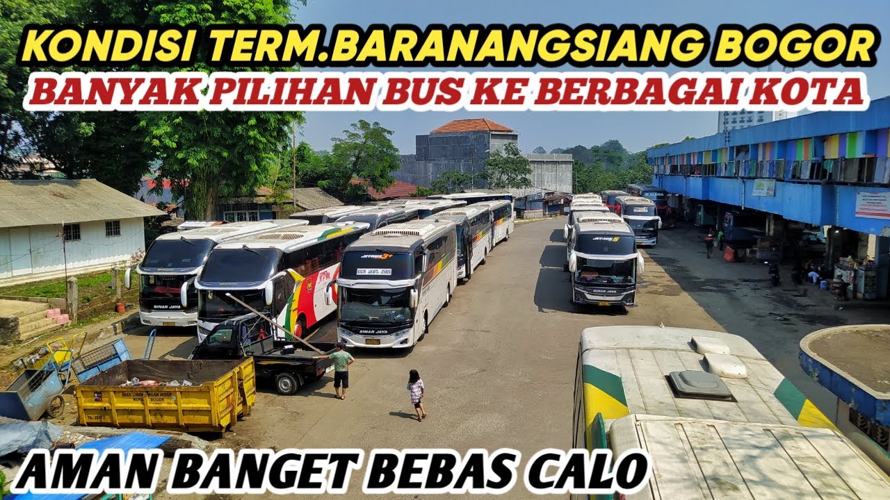 BEGINI KONDISI TERM.BARANANGSIANG BOGOR⁉️BANYAK PILIHAN BUS KE JAWA DAN SUMATRA‼️AMAN BEBAS CALO