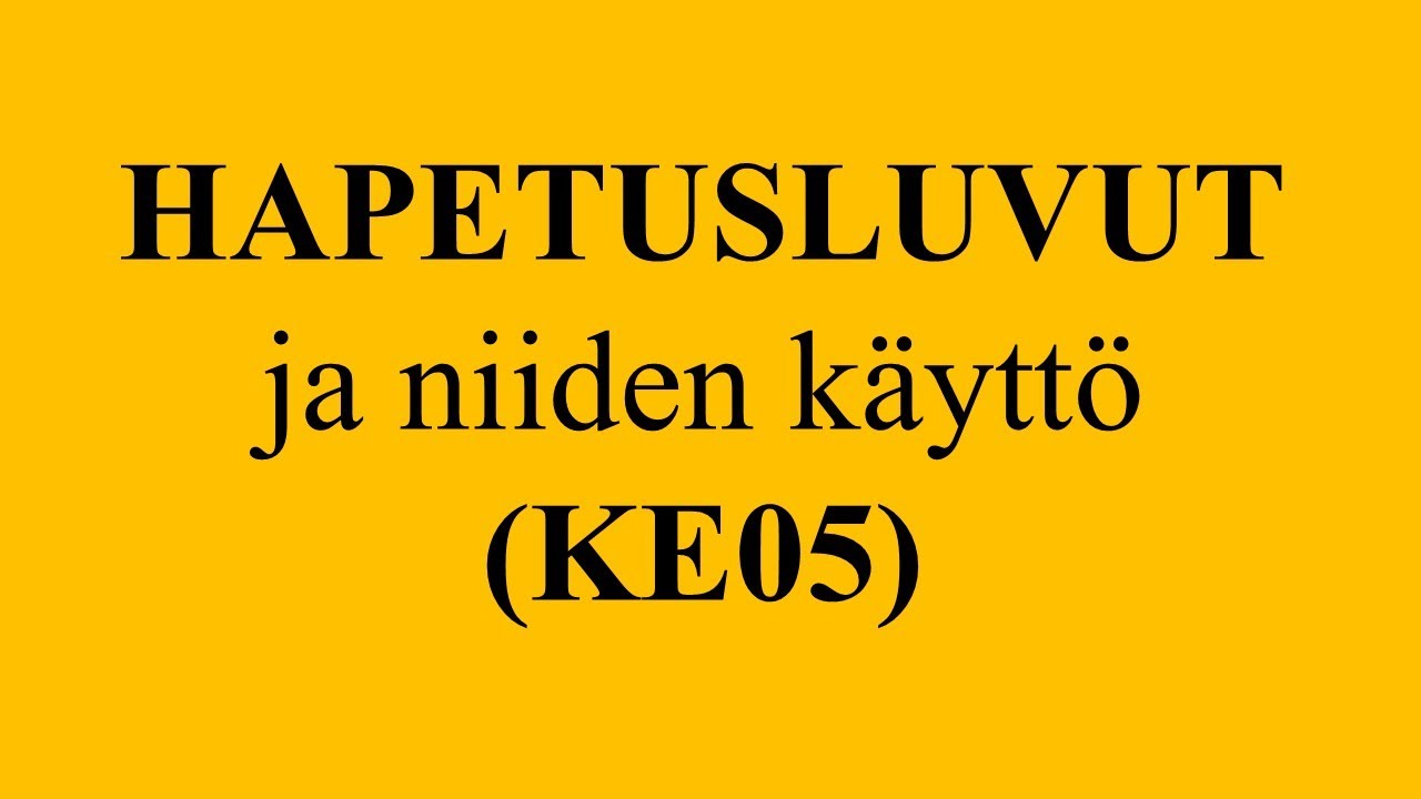 HAPETUSLUVUT ja niiden käyttö (KE05)