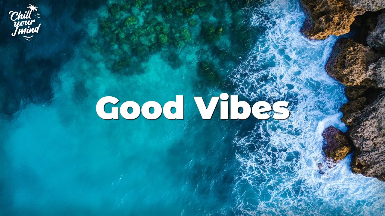 Good Vibes Playlist 🌞 Feel Good Music to Lift Your Spirits