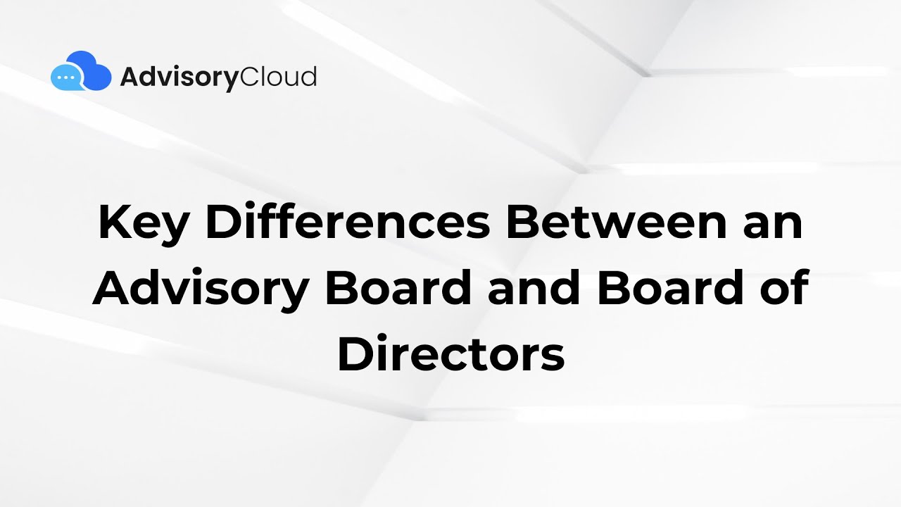 Key Differences Between an Advisory Board and Board of Directors