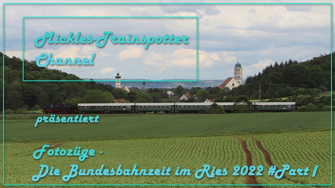 ☆☆☆ Fotoz&uuml;ge | Die Bundesbahnzeit im Ries 2022 #Part I ☆☆☆