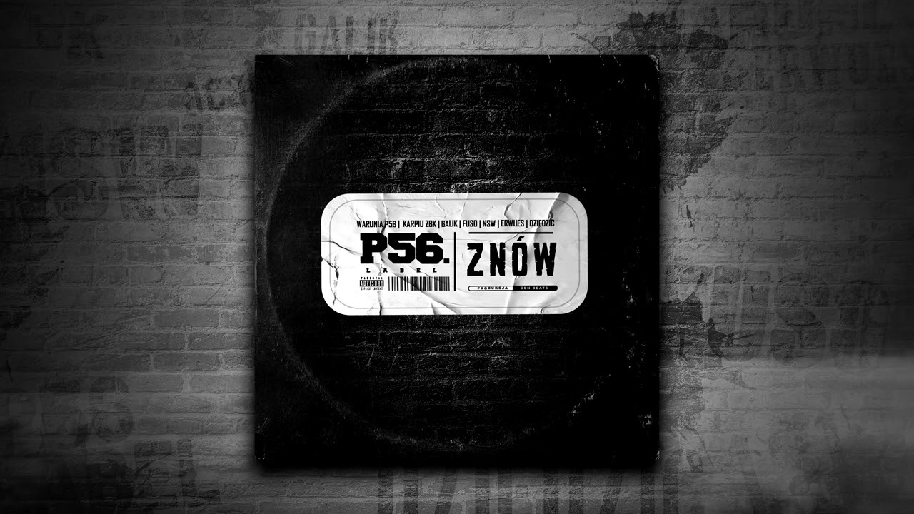 WARUNIA P56 - ZNÓW  FEAT. KARPIU ZBK , GALIK , FUSO , NSW , ERWUES ,DZIEDZIC   PROD.GENBEATS