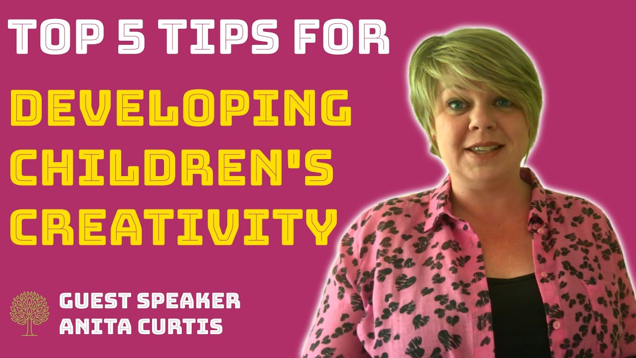 😀 5 Tips For Developing Children's Creativity | Guest Anita Curtis