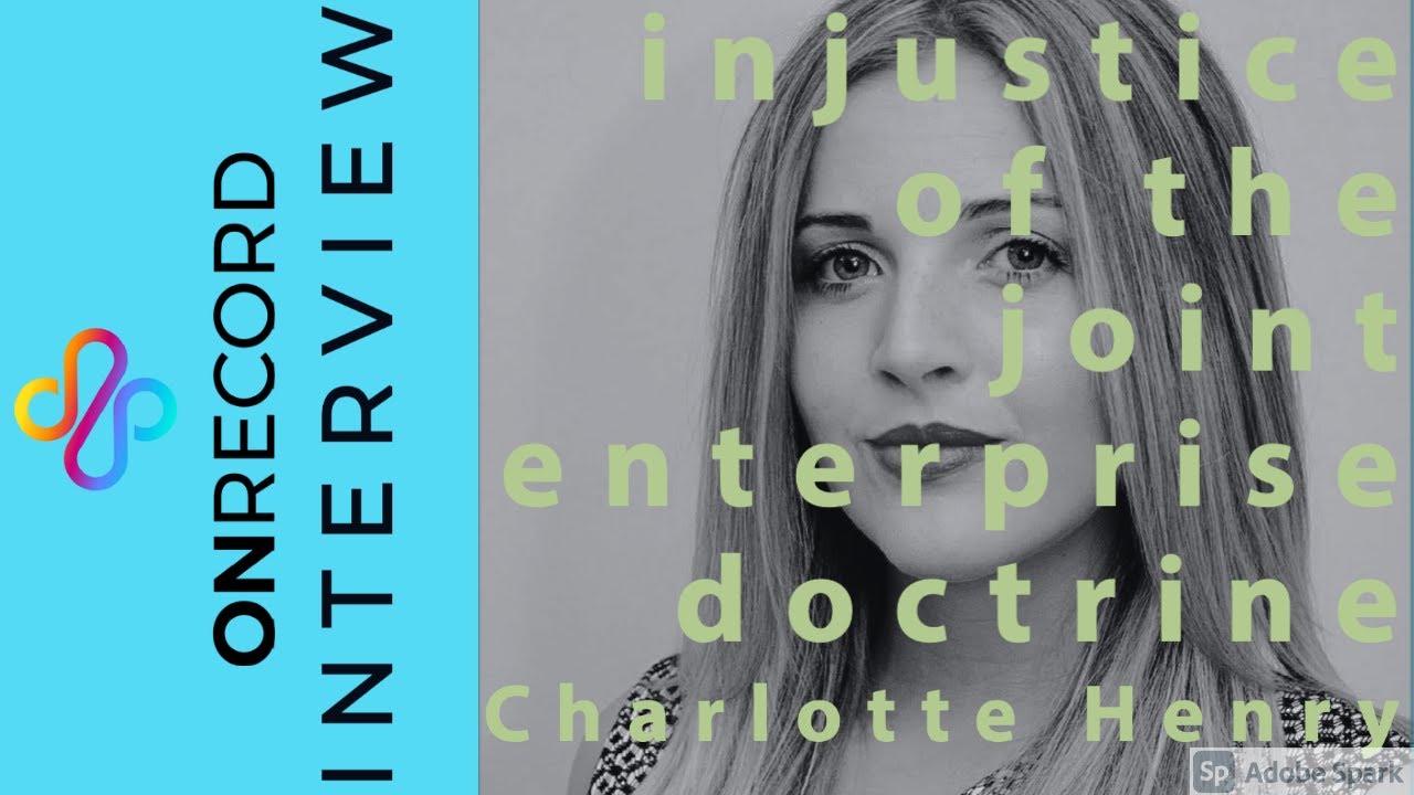 The Injustice of the Joint Enterprise Doctrine:  Charlotte Henry